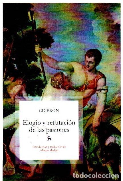 Libros: Elogio y refutacion de las pasiones - Cicer&oacute;n - Foto 1