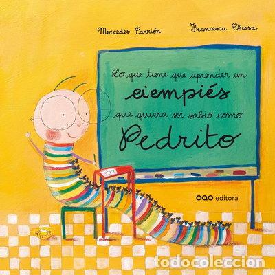 Libros: Lo que tiene que aprender un ciempi&eacute;s que quiera ser sabio como Pedrito- 9788498713282
