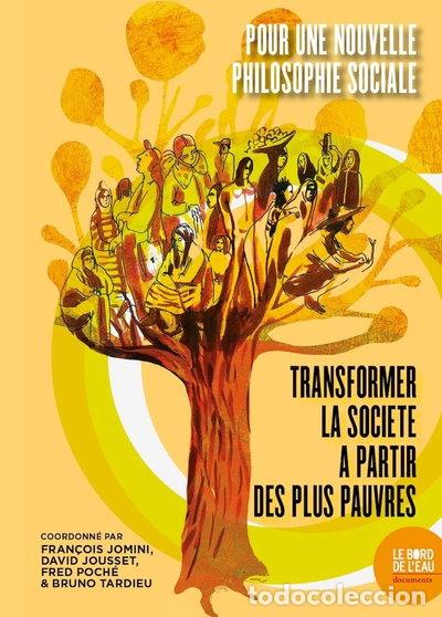 Libros: Pour une nouvelle philosophie sociale: Transformer la soci&eacute;t&eacute; &agrave; partir des pl...- 9782356879912