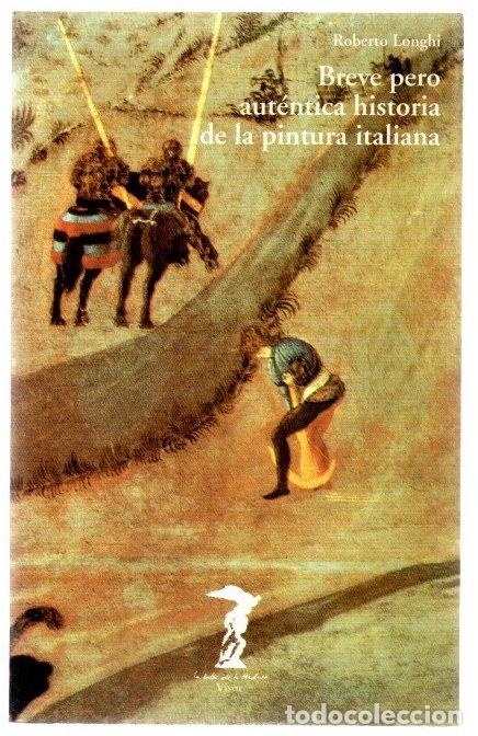 Libros: Breve pero aut&eacute;ntica historia de la pintura italiana - Longhi, Roberto
