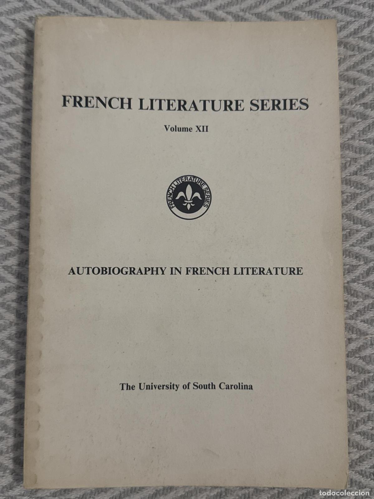 Livres: French literature series. Autobiography in french literature. Volume XII - The university of South C