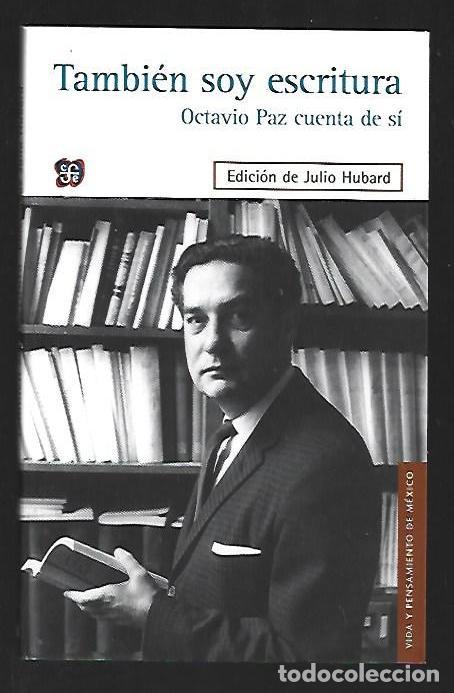 B&uuml;cher: TAMBIEN SOY ESCRITURA. OCTAVIO PAZ CUENTA DE SI - HUBARD, JULIO (EDICION)