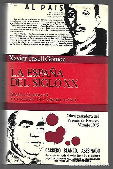 Libri di seconda mano: ESPA&Ntilde;A DEL SIGLO XX - LA. DESDE ALFONSO XIII A LA MUERTE DE CARRERO BLANCO - TUSELL GOMEZ, XAVIER