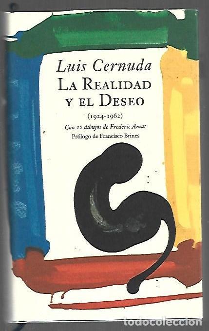 Libros: REALIDAD Y EL DESEO - LA (1924-1962) - CERNUDA, LUIS (CON 12 DIBUJOS DE FREDERIC AMAT)