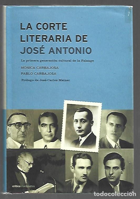 Libros: CORTE LITERARIA DE JOSE ANTONIO - LA. LA PRIMERA GENERACION CULTURAL DE LA FALANGE - CARBAJOSA, MONI