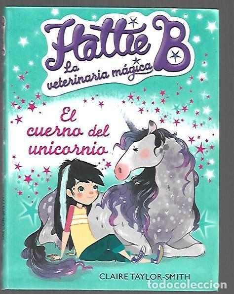 Livros em segunda m&atilde;o: HATTIE B, LA VETERINARIA MAGICA: EL CUERNO DEL UNICORNIO - TAYLOR-SMITH, CLAIRE