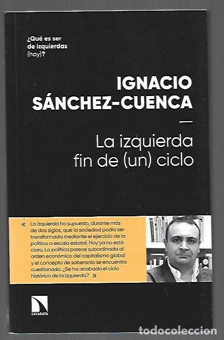 Libros: IZQUIERDA FIN DE (UN) CICLO - LA - SANCHEZ-CUENCA, IGNACIO - Foto 1