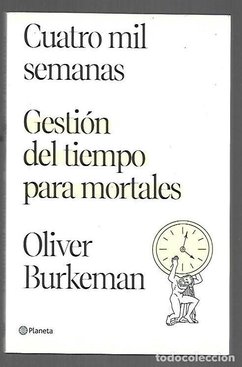Libros: CUATRO MIL SEMANAS. GESTION DEL TIEMPO PARA MORTALES - BURKEMAN, OLIVER