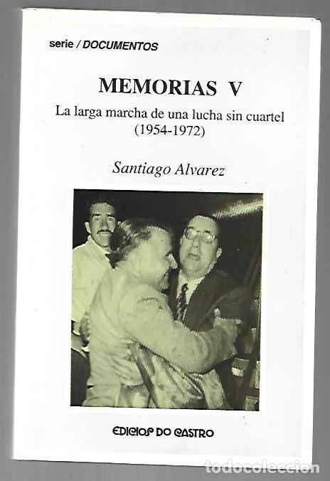 books: MEMORIAS V: LA LARGA MARCHA DE UNA LUCHA SIN CUARTEL (1954-1972) - ALVAREZ, SANTIAGO
