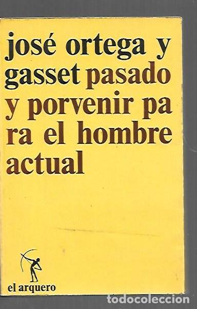 B&uuml;cher: PASADO Y PORVENIR PARA EL HOMBRE ACTUAL - ORTEGA Y GASSET, JOSE