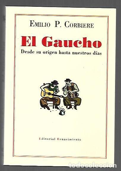 Libri di seconda mano: GAUCHO - EL. DESDE SU ORIGEN HASTA NUESTROS DIAS - CORBIERE, EMILIO P.