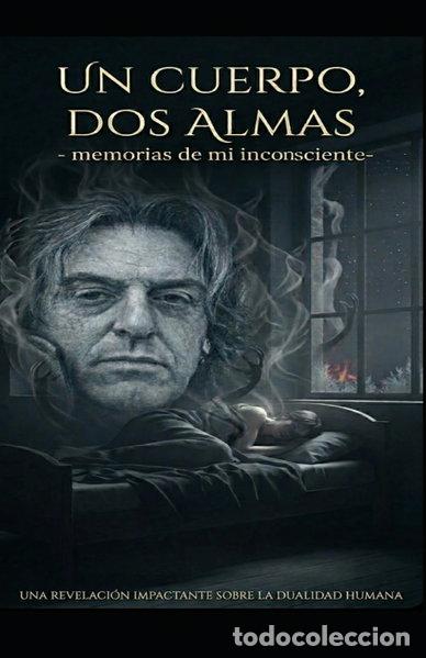Libros: Un cuerpo, dos almas: memorias de mi inconsciente- 9798251386165