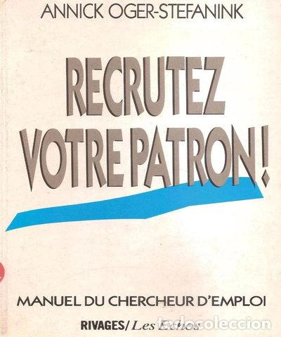 B&uuml;cher: Recrutez votre patron ! : manuel du chercheur d'emploi- 9782869302075