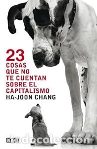 Libros: 23 cosas que no te cuentan sobre el capitalismo - Ha-Joon Chang