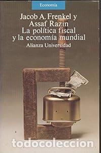 Libros: La Pol&iacute;tica fiscal y la econom&iacute;a mundial - Assaf Razin Jacob A. Frenkel