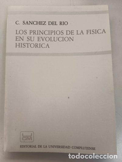 Libri di seconda mano: Los principios de la f&iacute;sica en su evoluci&oacute;n hist&oacute;rica- 9788474911831