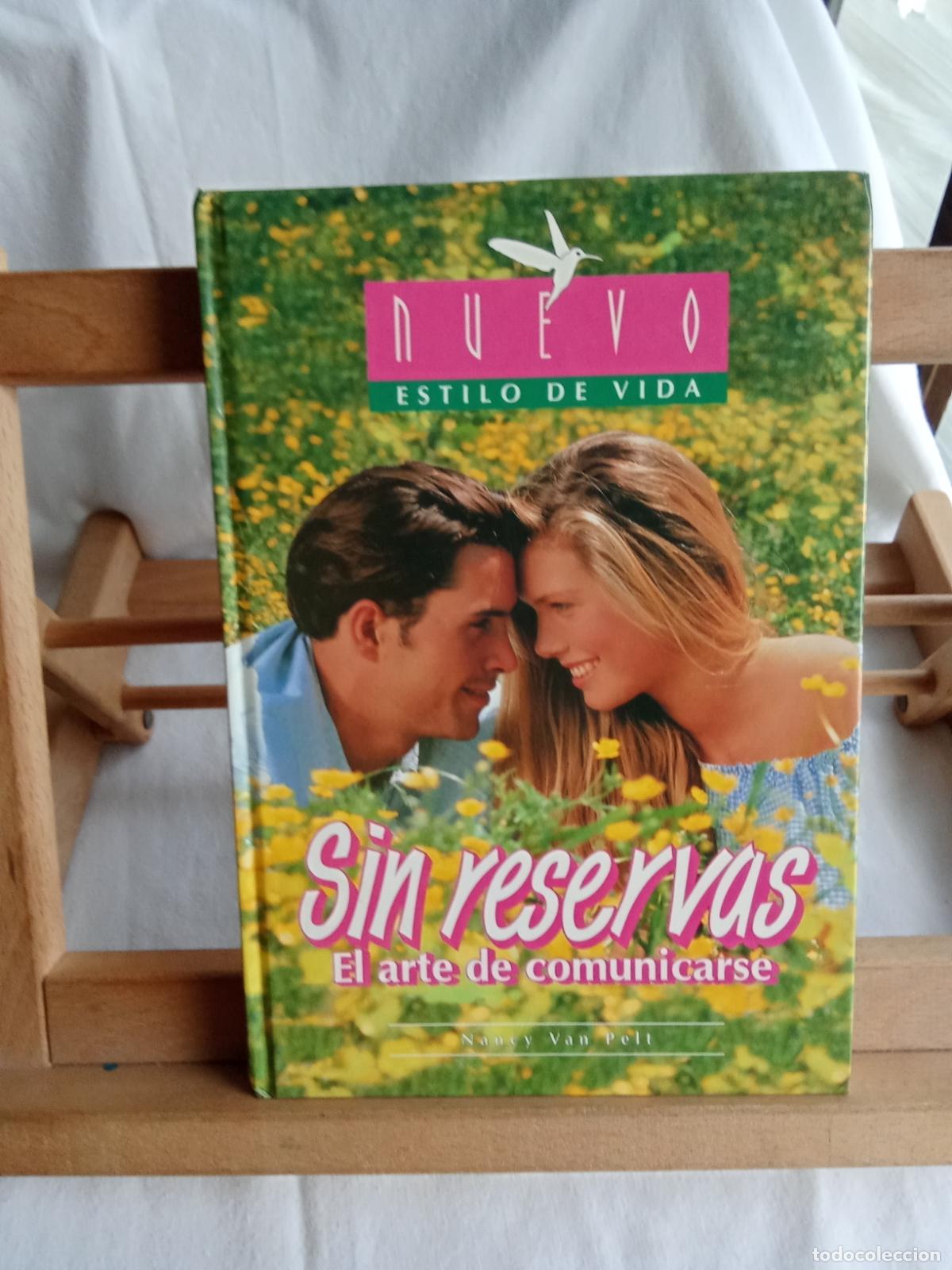 Libros: Nuevo estilo de vida. Sin reservas, el arte de comunicarse. Nancy Van Pelt L.6611-1329