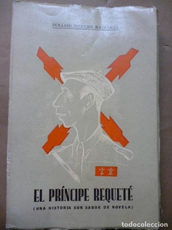 Libros: El Pr&iacute;ncipe Requete. (Una Historia con Sabor a Novela) - Romero Raiz&aacute;bal, Ignacio.
