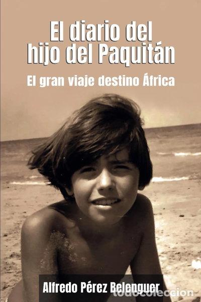 Libros: El diario del hijo del Paquit&aacute;n: El gran viaje destino &Aacute;frica- 9798877081659