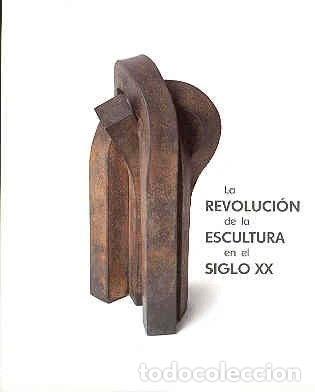 Libros: La revoluci&oacute;n de la escultura en el siglo XX- 9788489144446