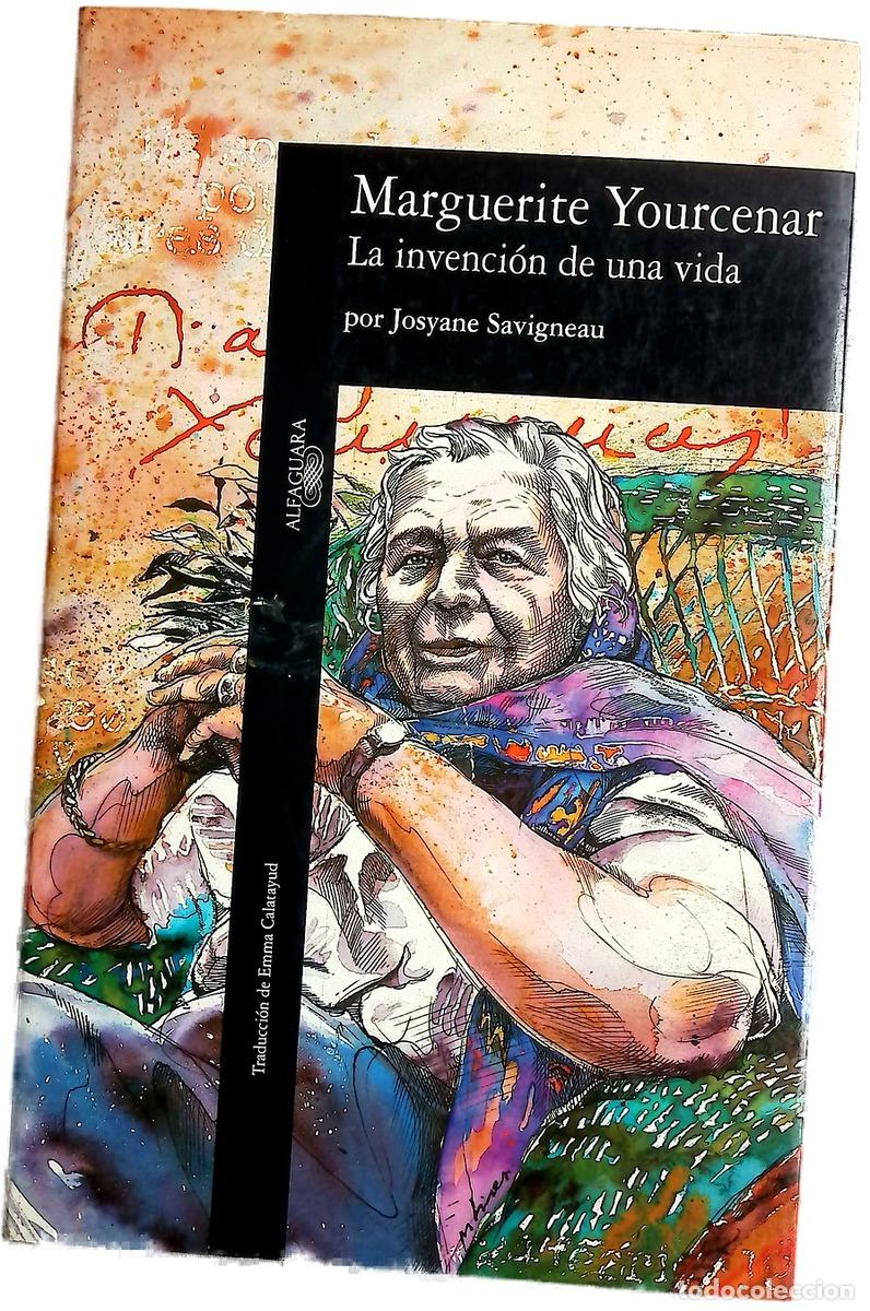 Libros: Marguerite Yourcenar, la invenci&oacute;n de una vida - Foto 1