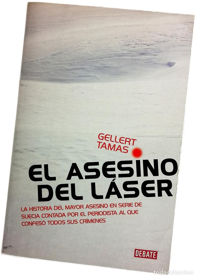 Libros: El asesino del l&aacute;ser la historia del mayor asesino en serie de Suecia contada por el periodista a...