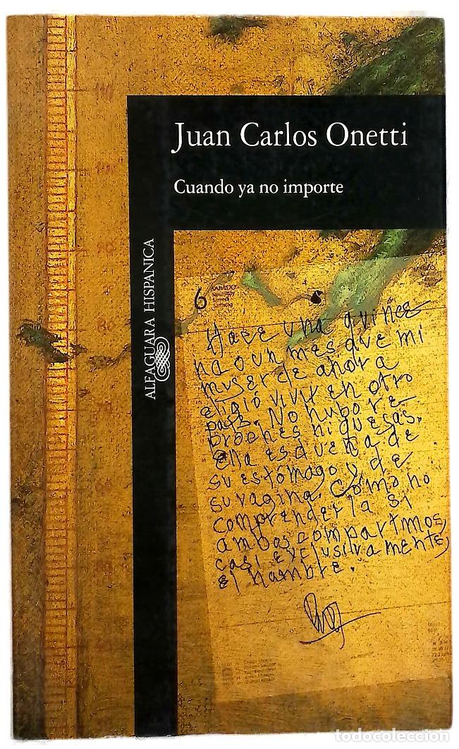 Libros: Cuando ya no importe - Onetti, Juan Carlos - Foto 1