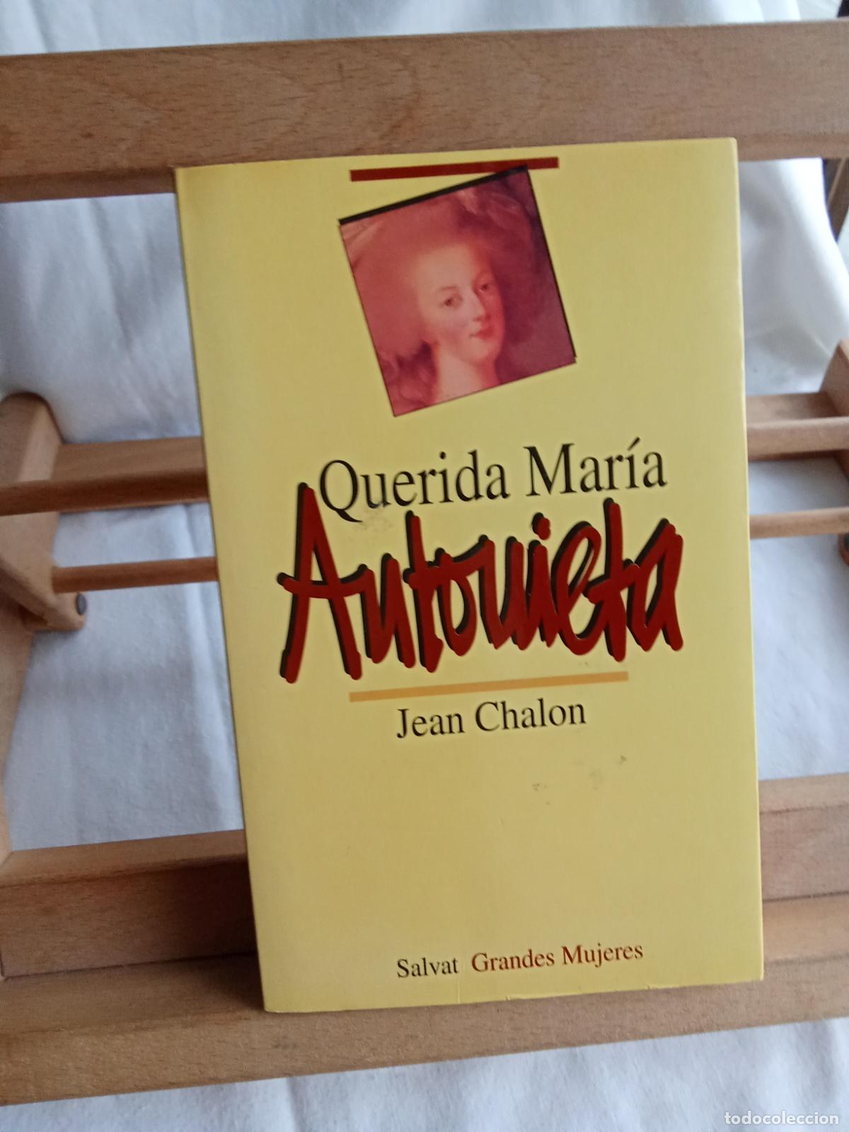 Libros: Querida Mar&iacute;a Antonieta. Jean Chalon L.6611-1353