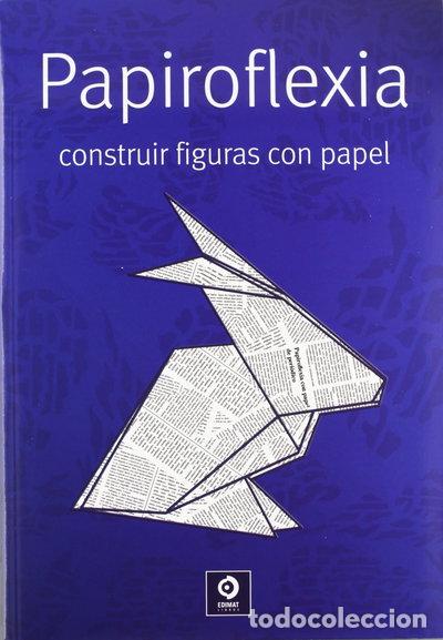 Libros: Papiroflexia, construir figuras con papel- 9788497941372
