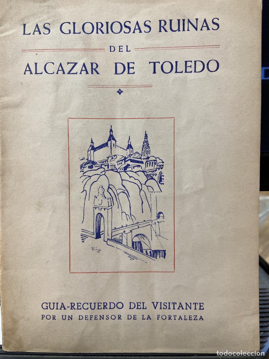 Libros: LAS GLORIOSAS RUINAS DEL ALCAZAR DE TOLEDO - MARTIN GARCIA, EUGENIO