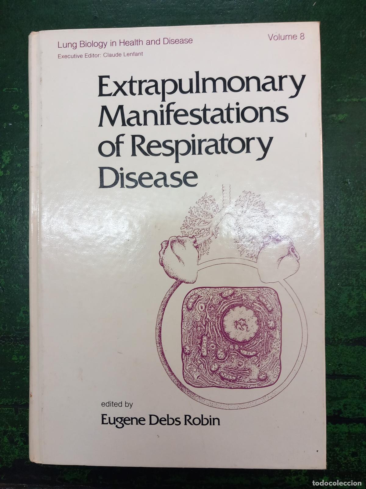 Libros: EXTRAPULMONARY MANIFESTATIONS OF RESPIRATORY DISEASE - ROBIN, EUGENE DEBS