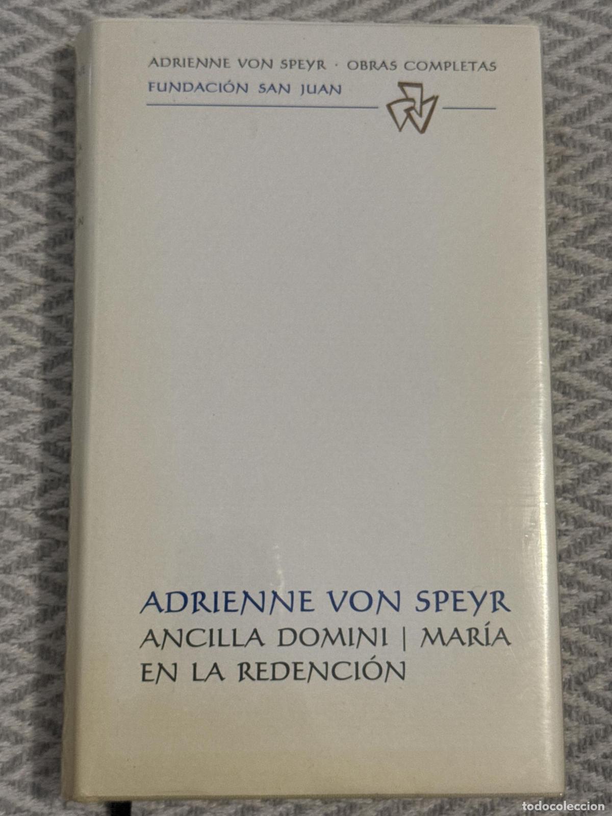 B&uuml;cher: Ancilla Domini. Mar&iacute;a en la redenci&oacute;n. Obras completas - Adrienne von Speyr