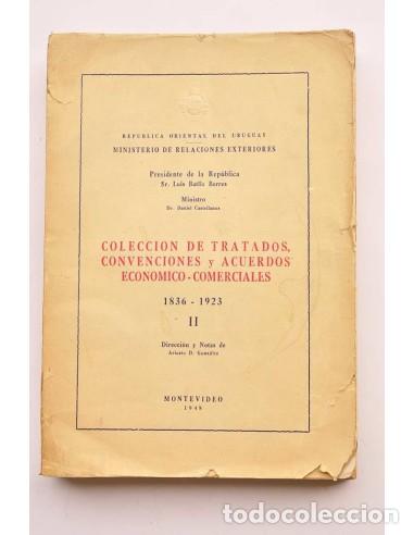 B&uuml;cher: Colecci&oacute;n de tratados convenciones y acuerdos econ&oacute;mico-comerciales 1836-1923. II - URUGUAY. Ministe