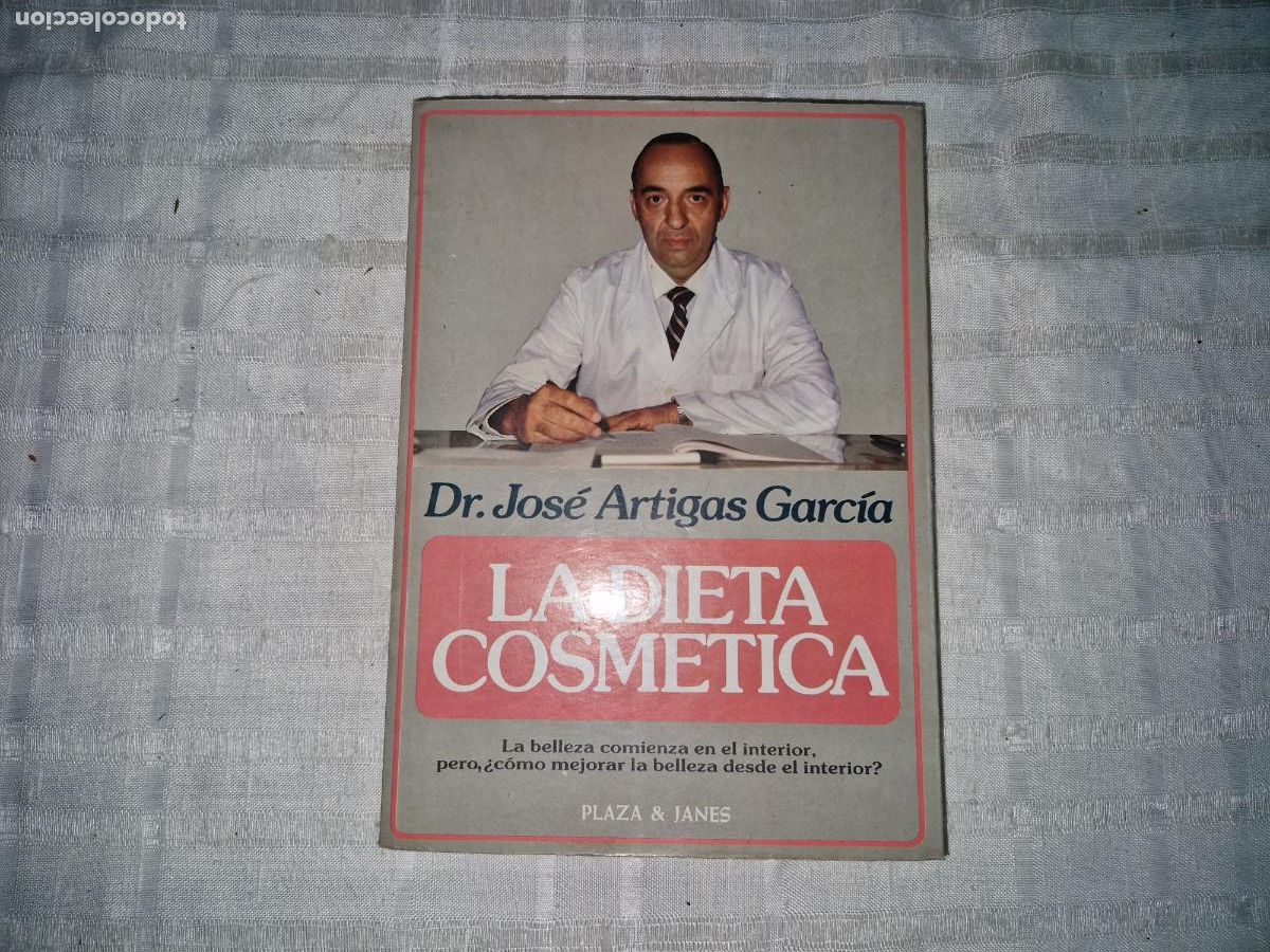 Libros: DR, JOSE ARTIGOS GARCIA. LA DIETA COSMETICA. LA BELLEZA COMIENZA EN EL INTERIOR.
