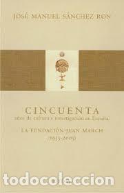 Libros: Cincuenta a&ntilde;os de cultura e investigaci&oacute;n en Espa&ntilde;a - Jos&eacute; Manuel S&aacute;nchez Ron