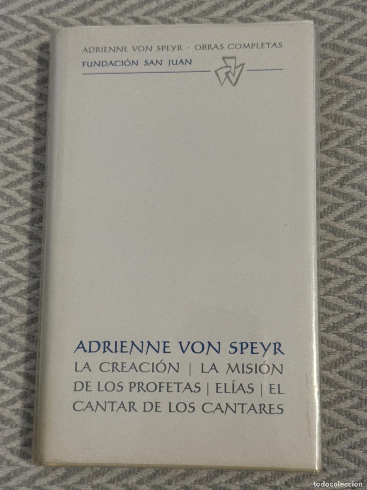 B&uuml;cher: La creaci&oacute;n. La misi&oacute;n de los profetas. El&iacute;as. El cantal de los cantares - Adrienne von Speyr
