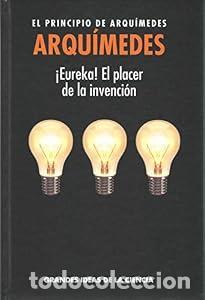 Libros: &iexcl;Eureka! El Placer de la Invencion. El Principio de Arquimedes - Arquimides