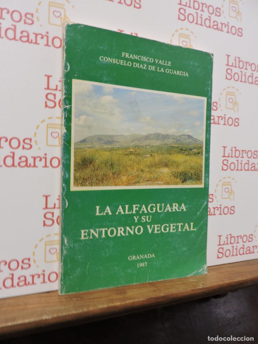 Libros: La Alfaguara y su entorno vegetal. VALLE, Francisco. Universidad de Granada, 1987