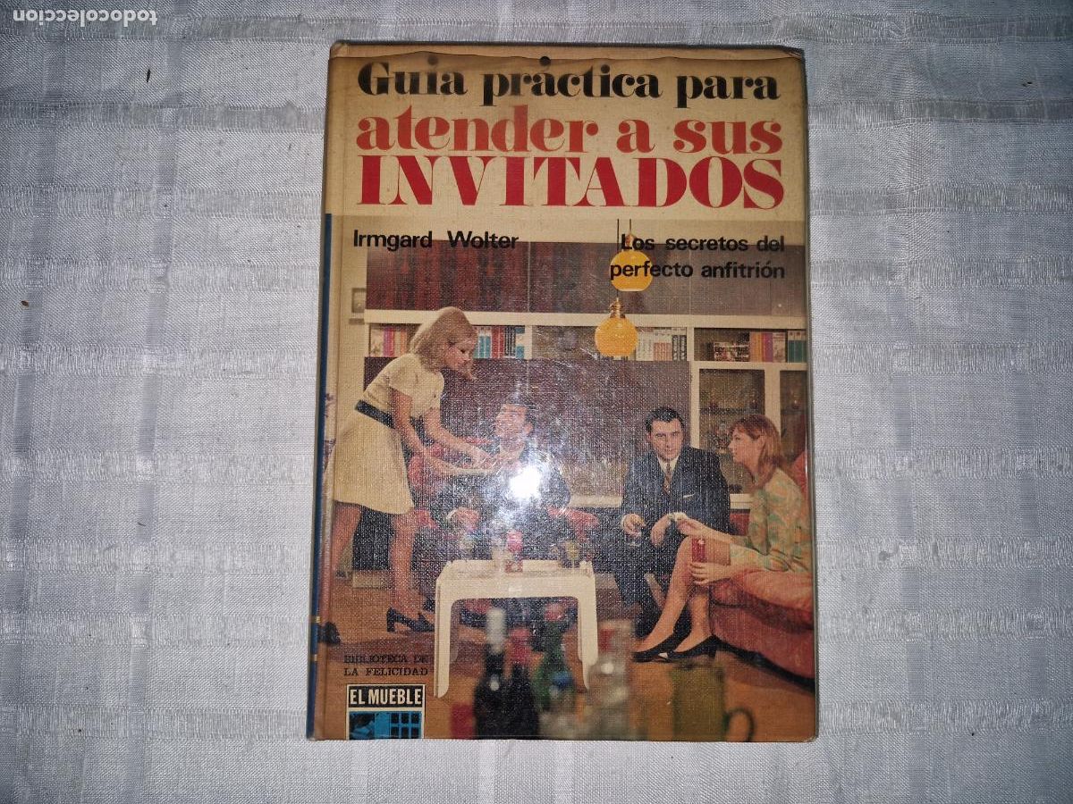 Libros: GUIA PRACTICA PARA ATENDERA SUS INVITADOS. IRMGARD WOLTER.