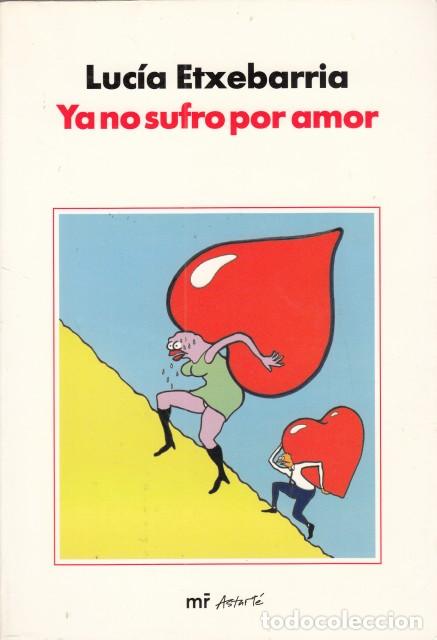 B&uuml;cher: YA NO SUFRO POR AMOR - ETXEBARR&Iacute;A, LUC&Iacute;A