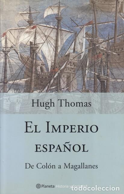 Libros: EL IMPERIO ESPA&Ntilde;OL. DE COL&Oacute;N A MAGALLANES - THOMAS, HUGH - Foto 1
