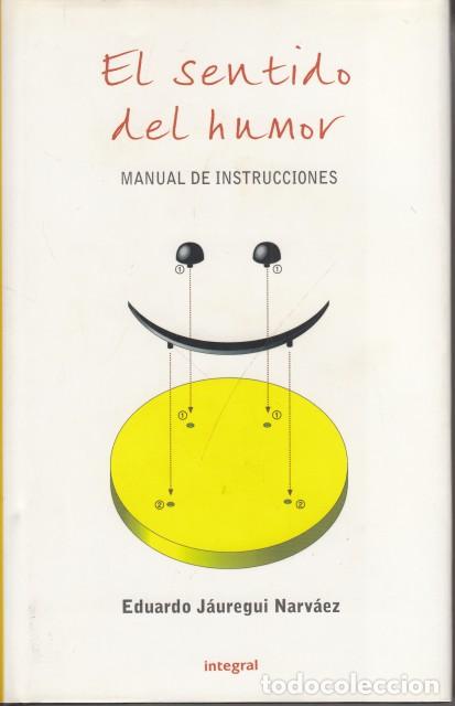 Libros: EL SENTIDO DEL HUMOR. MANUAL DE INSTRUCCIONES - J&Aacute;UREGUI NARV&Aacute;EZ, EDUARDO