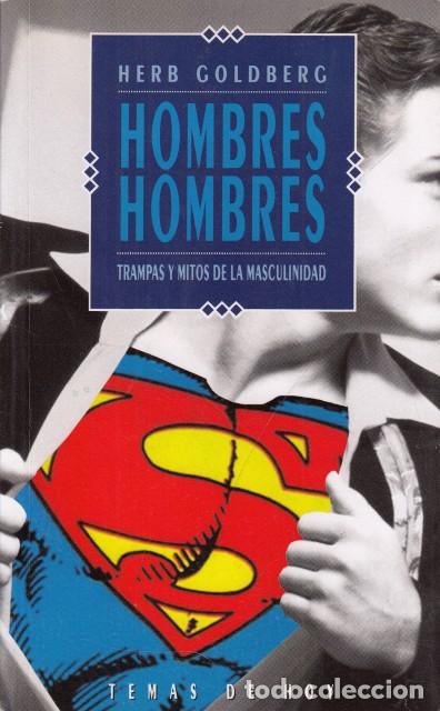 Libros: HOMBRES, HOMBRES. TRAMPAS Y MITOS DE LA MASCULINIDAD - GOLDBERG, HERB