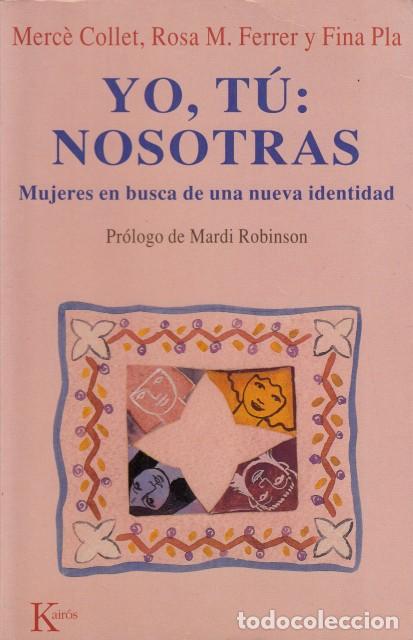 B&uuml;cher: YO , T&Uacute;: NOSOTRAS. MUJERES EN BUSCA DE UNA NUEVA IDENTIDAD - COLLET, MER&Egrave;; FERRER, ROSA MAR&Iacute;A; PLA,
