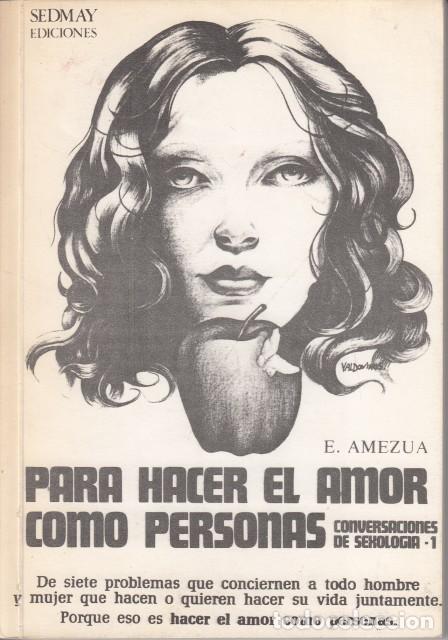 Libros: PARA HACER EL AMOR COMO PERSONAS. Conversaciones de Sexolog&iacute;a 1 - AMEZUA, E.