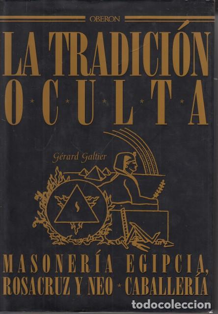 Livros em segunda m&atilde;o: LA TRADICI&Oacute;N OCULTA. MASONER&Iacute;A EGIPCIA, ROSACRUZ Y NEO-CABALLER&Iacute;A - GALTIER, G&Eacute;RARD