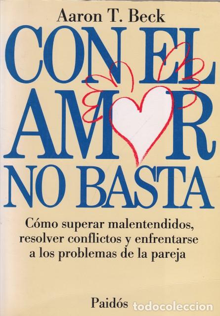books: CON EL AMOR NO BASTA. C&oacute;mo superar malentendidos, resolver conflictos y enfrentarse a los probl... -