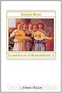 Libros: La m&uacute;sica en el Renacimiento, 2 - Reese, Gustave; Mart&iacute;n Triana, Jos&eacute; Mar&iacute;a