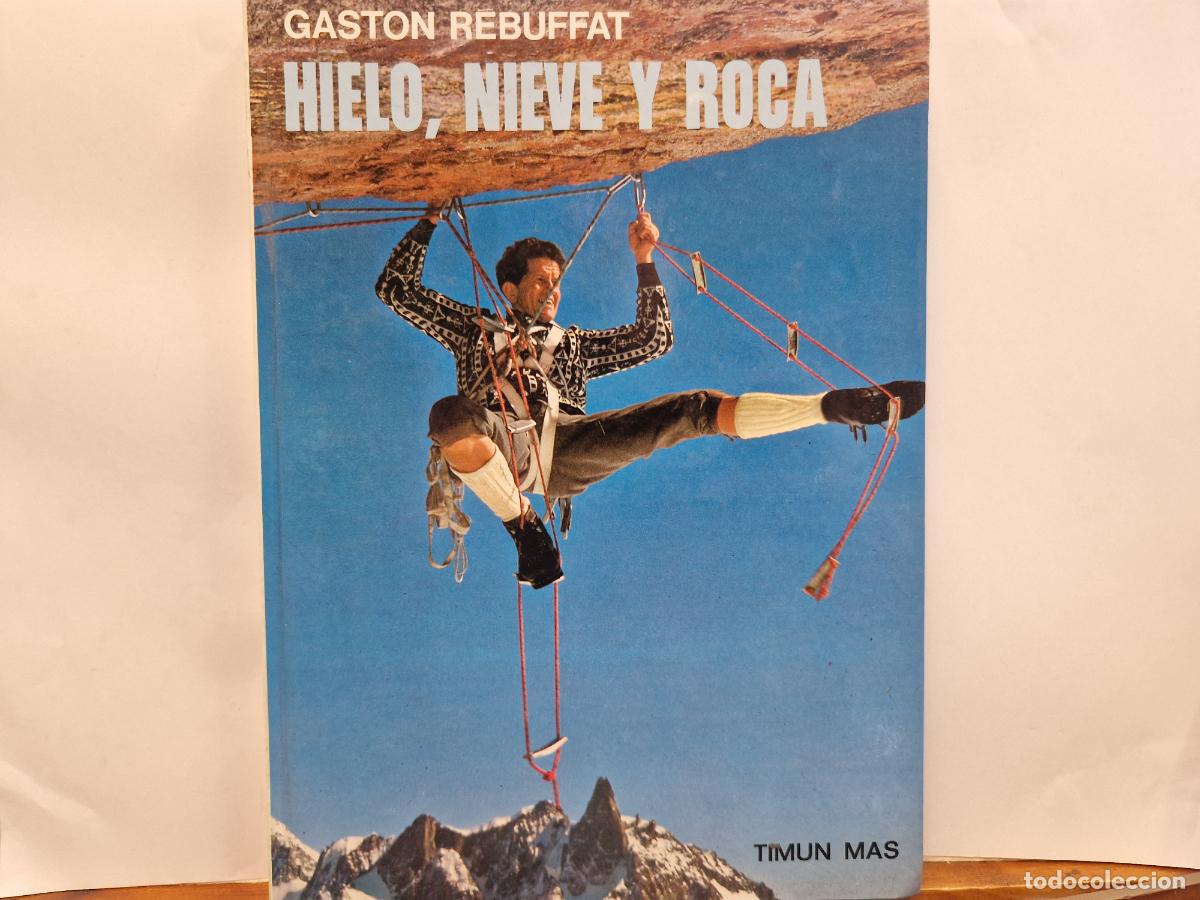 Libros: GASTON REBUFFAT. HIELO, NIEVE Y ROCA.
