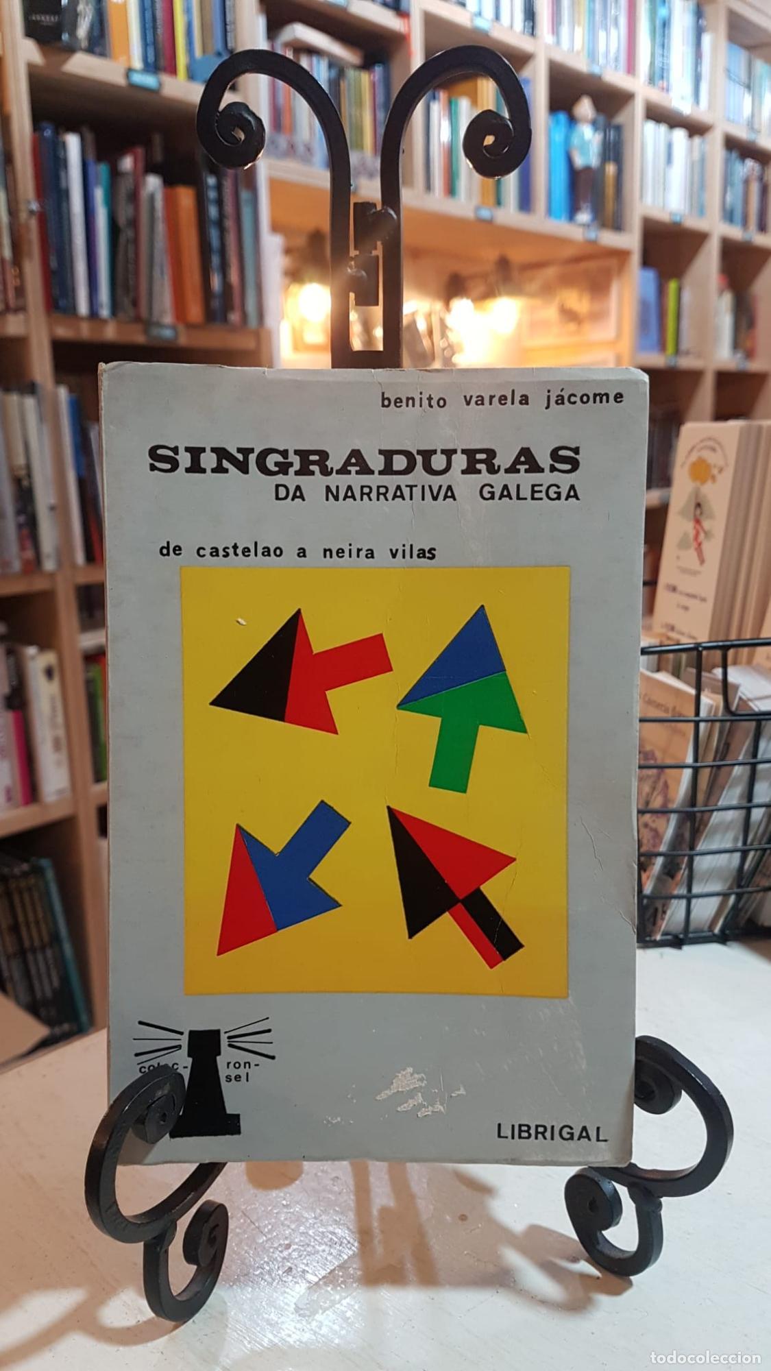 Libros: SINGRADURAS DA NARRATIVA GALEGA. De Castelao a Neira Vilas. - BENITO VARELA J&Aacute;COME